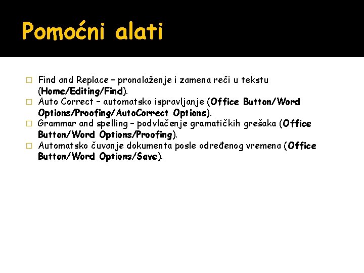 Pomoćni alati Find and Replace – pronalaženje i zamena reči u tekstu (Home/Editing/Find). � Pomoćni alati Find and Replace – pronalaženje i zamena reči u tekstu (Home/Editing/Find). �