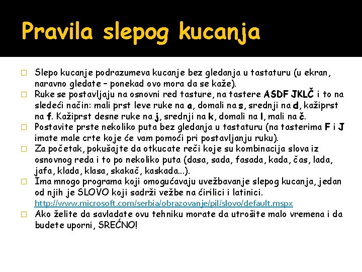 Pravila slepog kucanja � � � Slepo kucanje podrazumeva kucanje bez gledanja u tastaturu Pravila slepog kucanja � � � Slepo kucanje podrazumeva kucanje bez gledanja u tastaturu