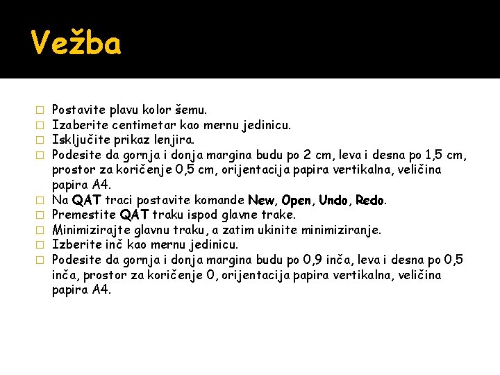 Vežba � � � � � Postavite plavu kolor šemu. Izaberite centimetar kao mernu Vežba � � � � � Postavite plavu kolor šemu. Izaberite centimetar kao mernu