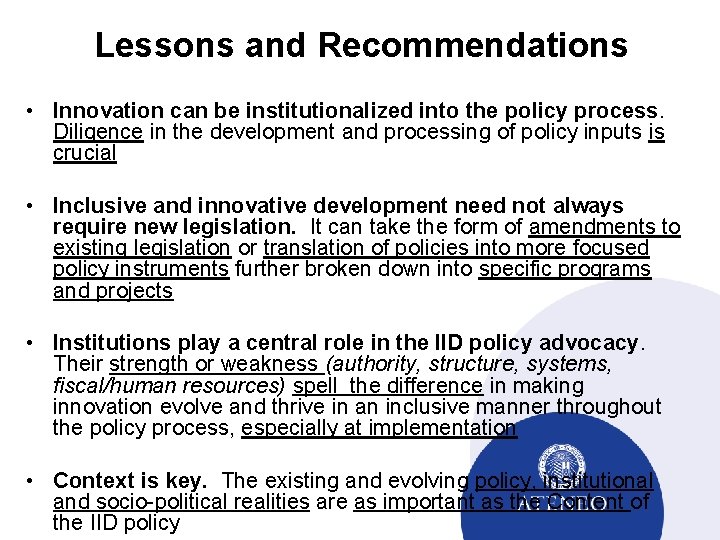 Lessons and Recommendations • Innovation can be institutionalized into the policy process. Diligence in
