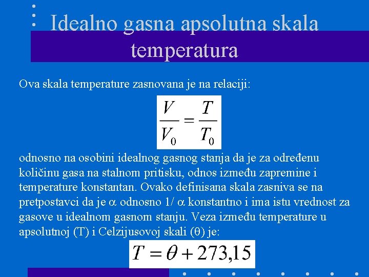 Idealno gasna apsolutna skala temperatura Ova skala temperature zasnovana je na relaciji: odnosno na