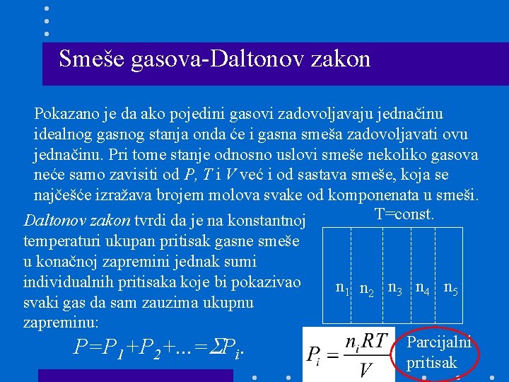 Smeše gasova-Daltonov zakon Pokazano je da ako pojedini gasovi zadovoljavaju jednačinu idealnog gasnog stanja