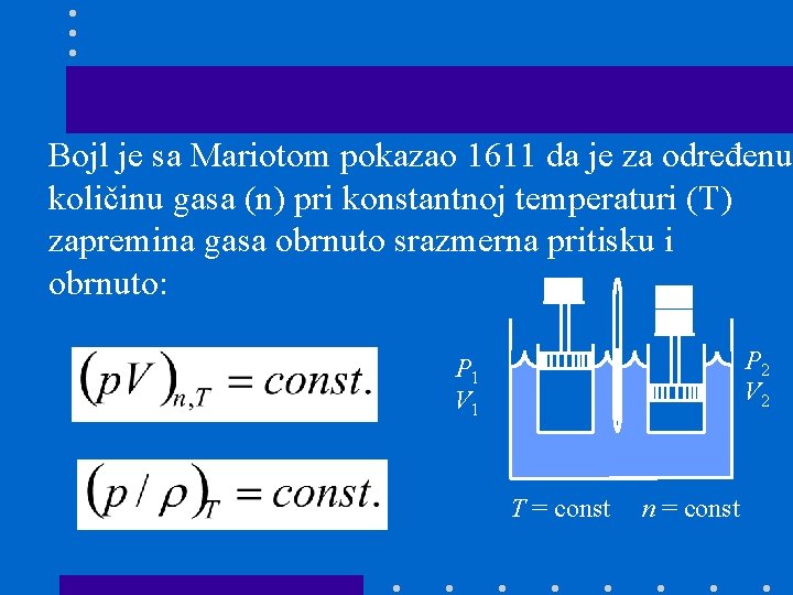 Bojl je sa Mariotom pokazao 1611 da je za određenu količinu gasa (n) pri