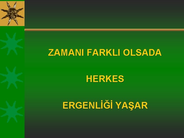 ZAMANI FARKLI OLSADA HERKES ERGENLİĞİ YAŞAR 