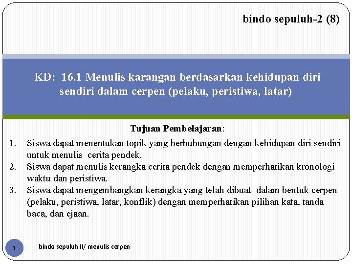 bindo sepuluh-2 (8) KD: 16. 1 Menulis karangan berdasarkan kehidupan diri sendiri dalam cerpen