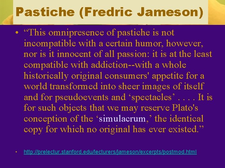 Pastiche (Fredric Jameson) • “This omnipresence of pastiche is not incompatible with a certain