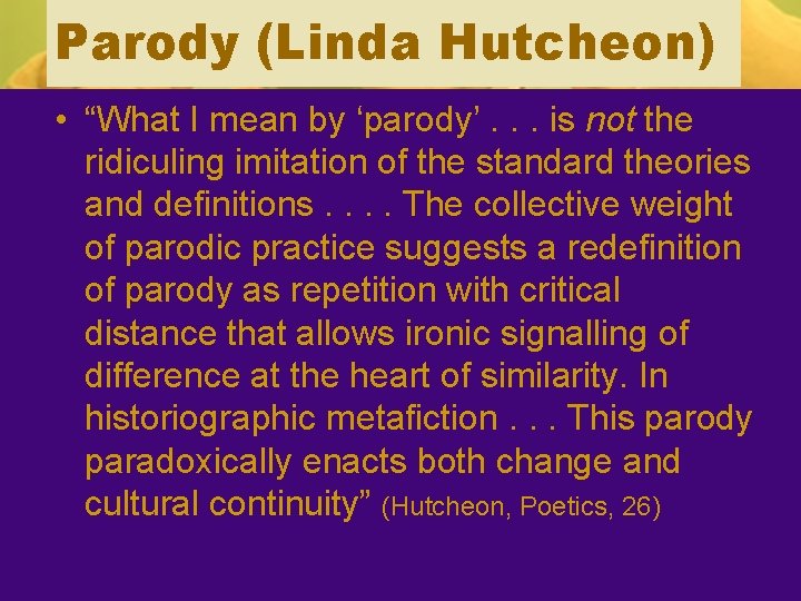 Parody (Linda Hutcheon) • “What I mean by ‘parody’. . . is not the