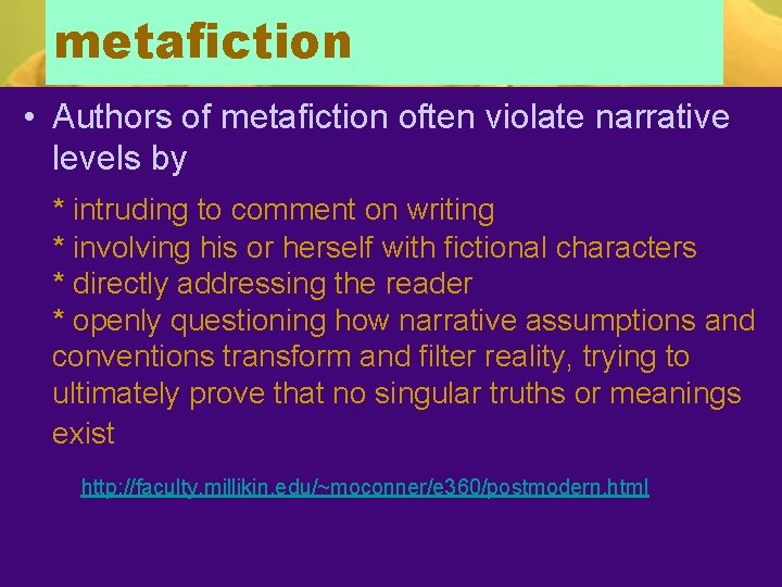 metafiction • Authors of metafiction often violate narrative levels by * intruding to comment