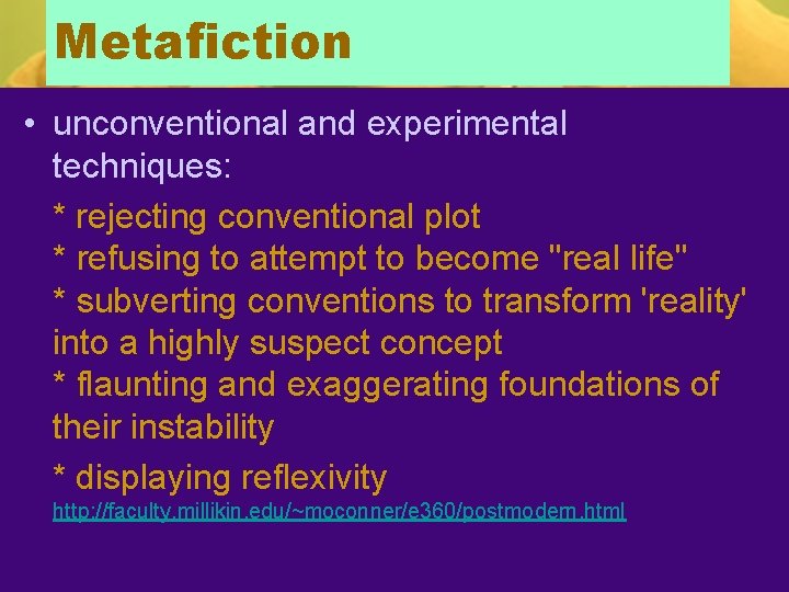 Metafiction • unconventional and experimental techniques: * rejecting conventional plot * refusing to attempt