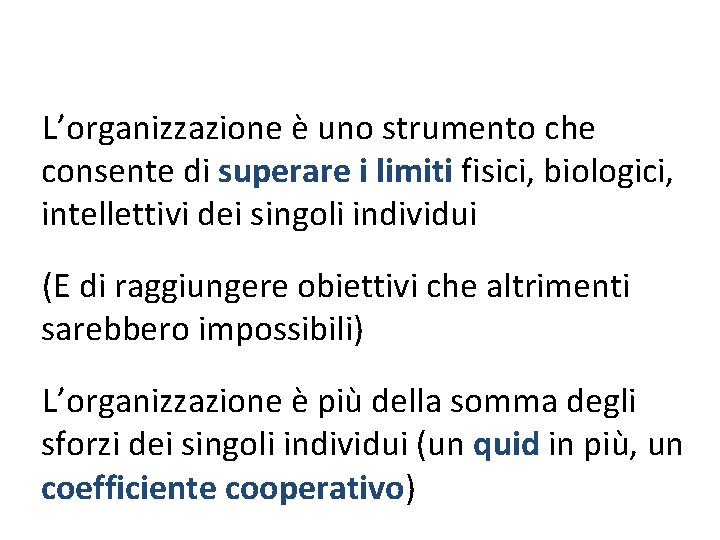 L’organizzazione è uno strumento che consente di superare i limiti fisici, biologici, intellettivi dei