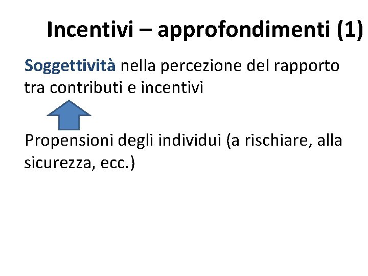 Incentivi – approfondimenti (1) Soggettività nella percezione del rapporto tra contributi e incentivi Propensioni