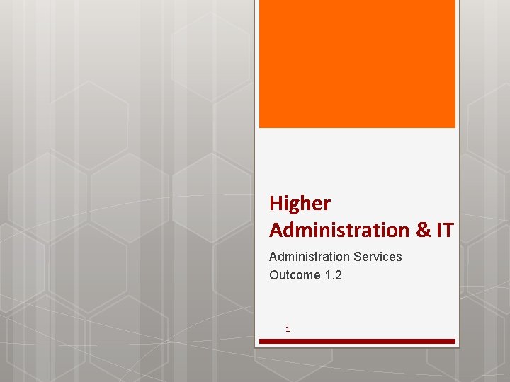 Higher Administration & IT Administration Services Outcome 1. 2 1 