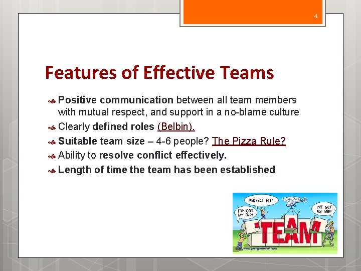 4 Features of Effective Teams Positive communication between all team members with mutual respect,