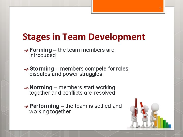 9 Stages in Team Development Forming – the team members are introduced Storming –