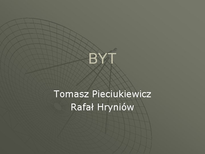 BYT Tomasz Pieciukiewicz Rafał Hryniów 