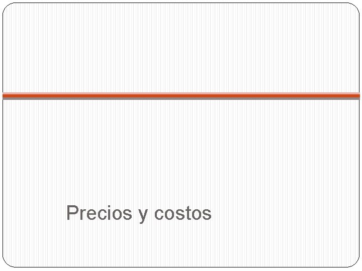 Precios y costos 