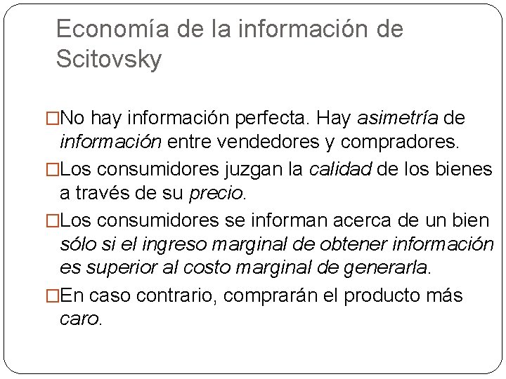 Economía de la información de Scitovsky �No hay información perfecta. Hay asimetría de información