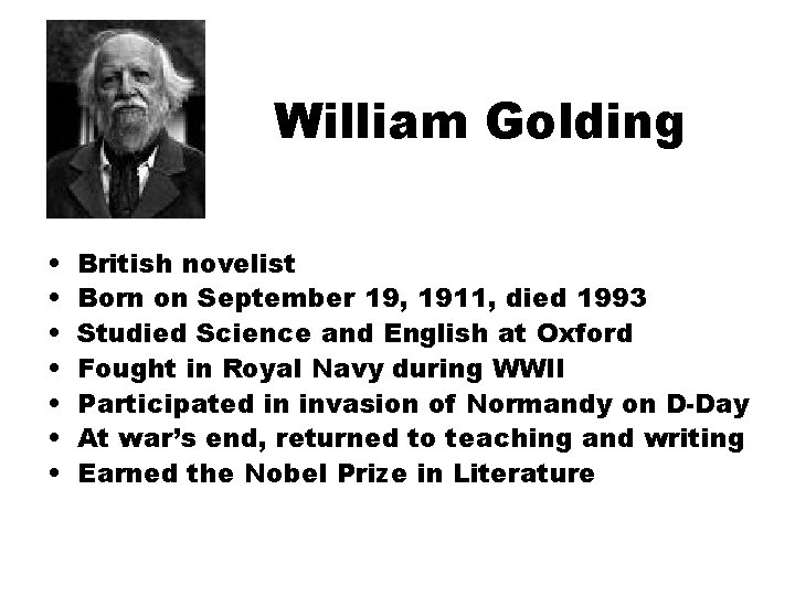 William Golding • • British novelist Born on September 19, 1911, died 1993 Studied