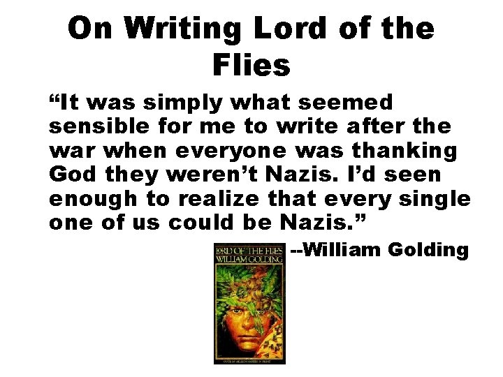 On Writing Lord of the Flies “It was simply what seemed sensible for me