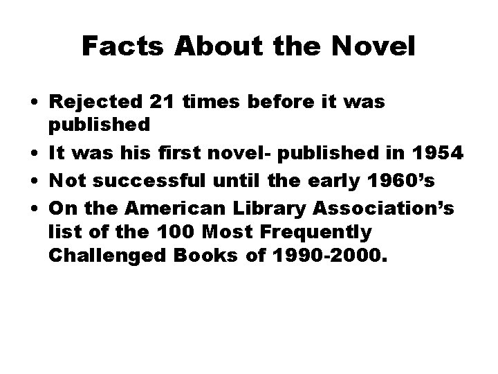 Facts About the Novel • Rejected 21 times before it was published • It