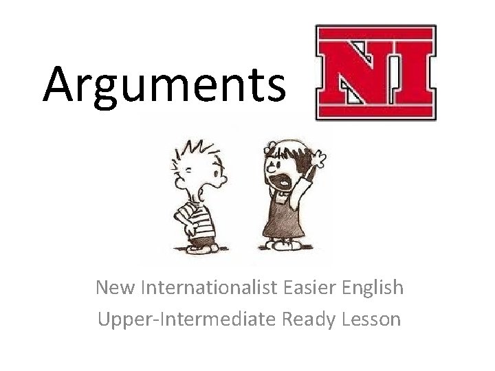 Arguments New Internationalist Easier English Upper-Intermediate Ready Lesson 