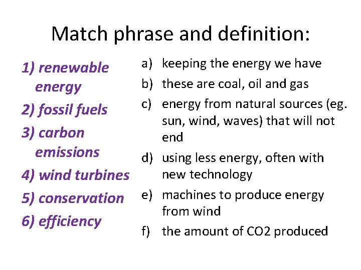 Match phrase and definition: 1) renewable energy 2) fossil fuels 3) carbon emissions 4)