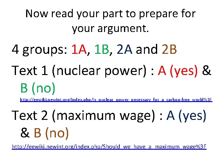 Now read your part to prepare for your argument. 4 groups: 1 A, 1