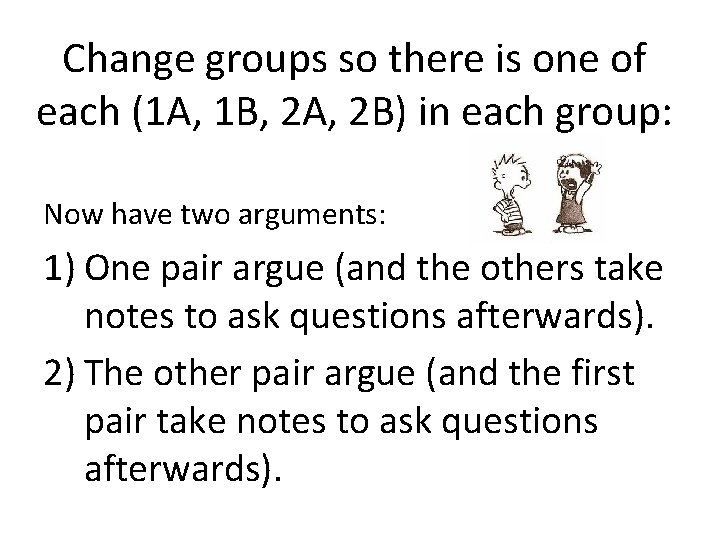 Change groups so there is one of each (1 A, 1 B, 2 A,