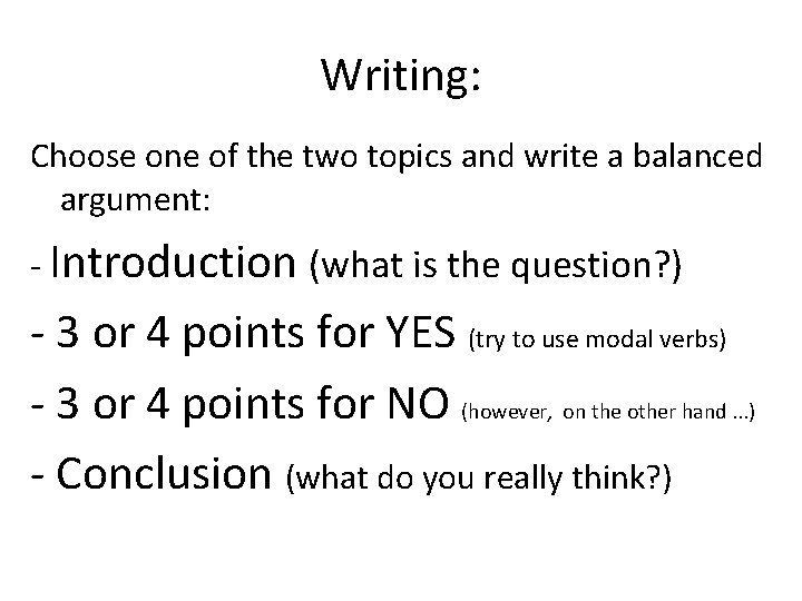 Writing: Choose one of the two topics and write a balanced argument: - Introduction