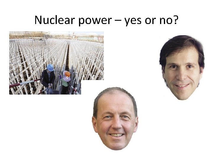 Nuclear power – yes or no? 
