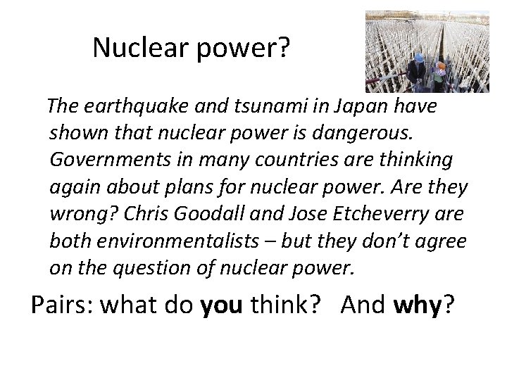 Nuclear power? The earthquake and tsunami in Japan have shown that nuclear power is