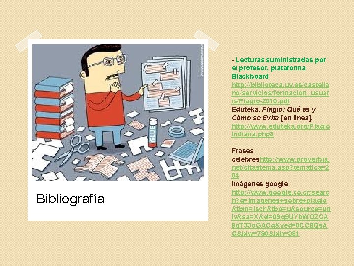 Bibliografía - Lecturas suministradas por el profesor, plataforma Blackboard http: //biblioteca. uv. es/castella no/servicios/formacion_usuar Bibliografía - Lecturas suministradas por el profesor, plataforma Blackboard http: //biblioteca. uv. es/castella no/servicios/formacion_usuar