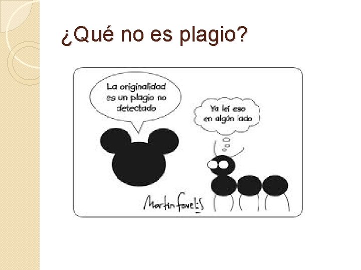 ¿Qué no es plagio? ¿Qué no es plagio?