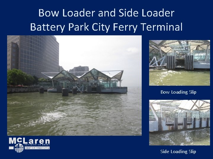 Bow Loader and Side Loader Battery Park City Ferry Terminal Bow Loading Slip Side Bow Loader and Side Loader Battery Park City Ferry Terminal Bow Loading Slip Side