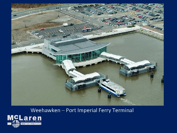 Weehawken – Port Imperial Ferry Terminal Weehawken – Port Imperial Ferry Terminal