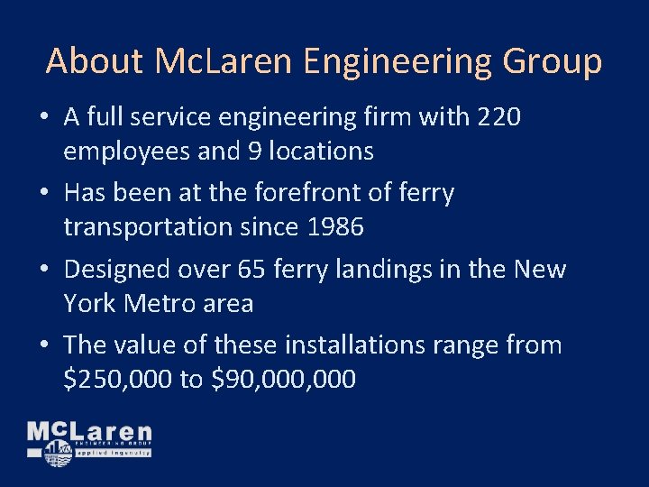 About Mc. Laren Engineering Group • A full service engineering firm with 220 employees About Mc. Laren Engineering Group • A full service engineering firm with 220 employees