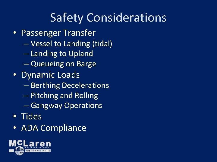 Safety Considerations • Passenger Transfer – Vessel to Landing (tidal) – Landing to Upland Safety Considerations • Passenger Transfer – Vessel to Landing (tidal) – Landing to Upland