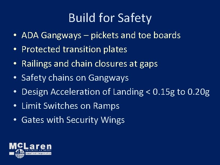 Build for Safety • • ADA Gangways – pickets and toe boards Protected transition Build for Safety • • ADA Gangways – pickets and toe boards Protected transition