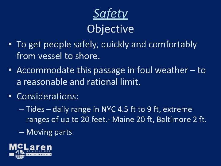Safety Objective • To get people safely, quickly and comfortably from vessel to shore. Safety Objective • To get people safely, quickly and comfortably from vessel to shore.