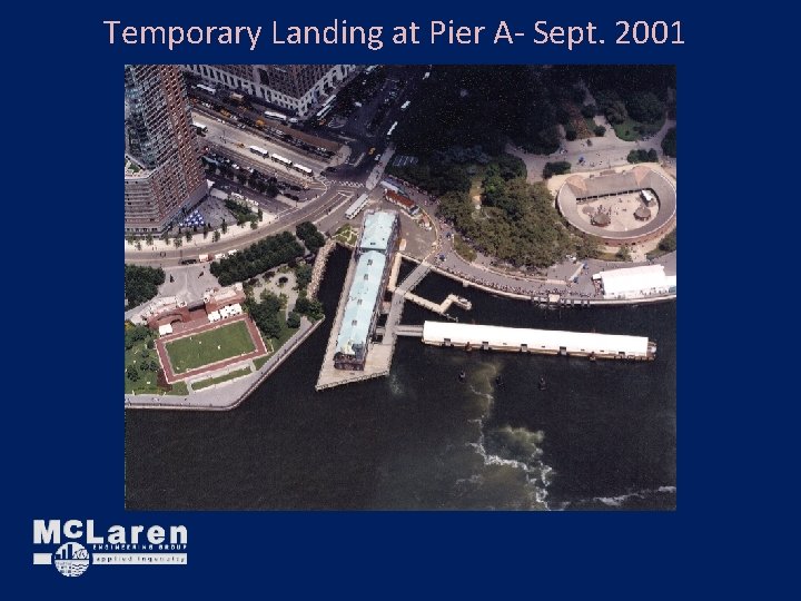 Temporary Landing at Pier A- Sept. 2001 Temporary Landing at Pier A- Sept. 2001