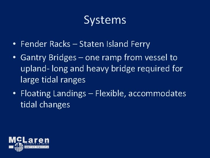 Systems • Fender Racks – Staten Island Ferry • Gantry Bridges – one ramp Systems • Fender Racks – Staten Island Ferry • Gantry Bridges – one ramp