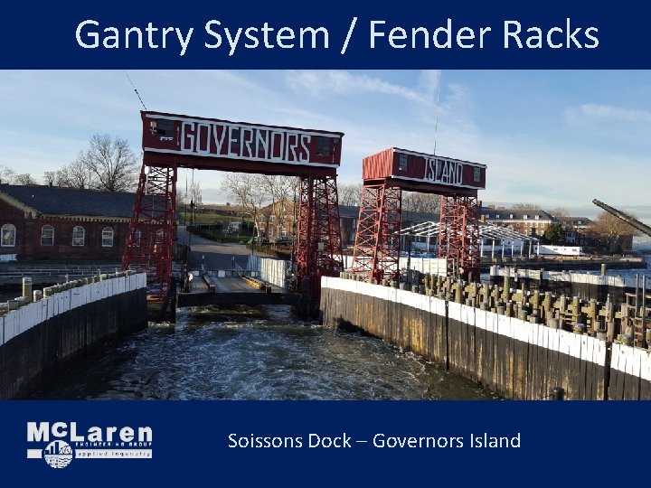 Gantry System / Fender Racks Soissons Dock – Governors Island Gantry System / Fender Racks Soissons Dock – Governors Island