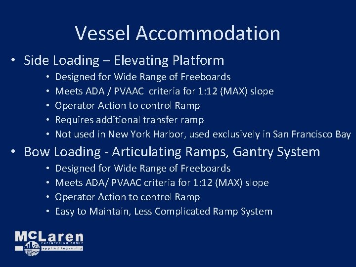 Vessel Accommodation • Side Loading – Elevating Platform • • • Designed for Wide Vessel Accommodation • Side Loading – Elevating Platform • • • Designed for Wide