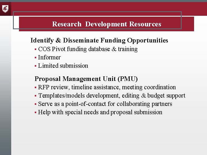 Research Development Resources Identify & Disseminate Funding Opportunities COS Pivot funding database & training