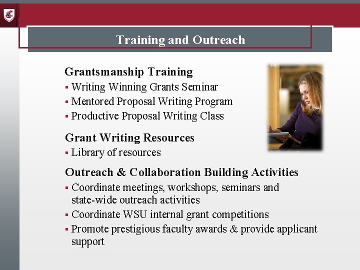 Training and Outreach Grantsmanship Training Writing Winning Grants Seminar § Mentored Proposal Writing Program