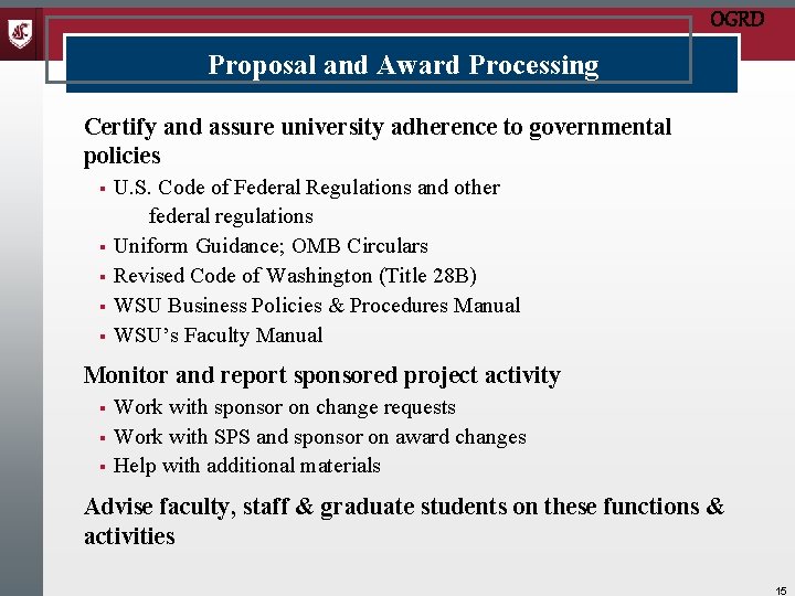 OGRD Proposal and Award Processing Certify and assure university adherence to governmental policies U.
