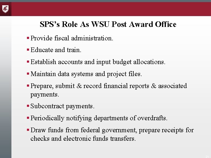 SPS’s Role As WSU Post Award Office § Provide fiscal administration. § Educate and