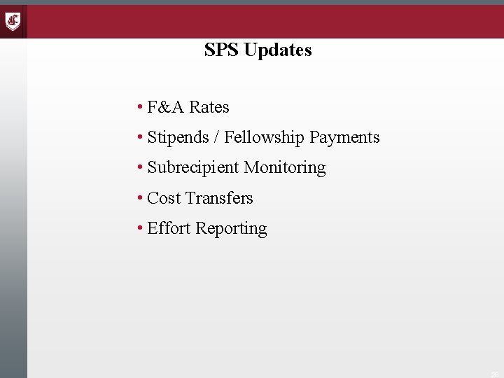 SPS Updates • F&A Rates • Stipends / Fellowship Payments • Subrecipient Monitoring •