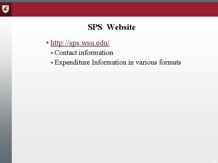 SPS Website • http: //sps. wsu. edu/ § Contact information § Expenditure Information in