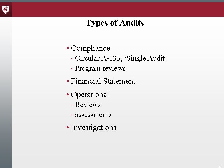 Types of Audits • Compliance Circular A-133, ‘Single Audit’ • Program reviews • •